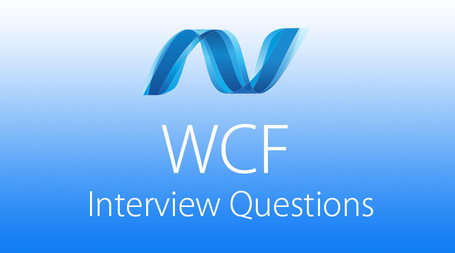 WCF Interview Questions and Answers