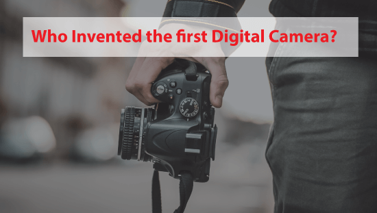 Who Invented First Digital Camera?