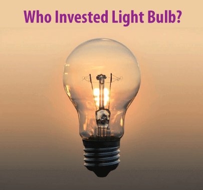 Who Invented Light Bulb